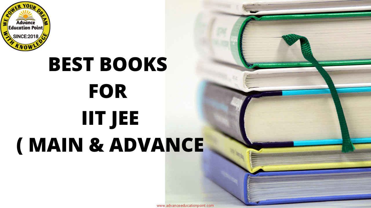 BEST BOOKS FOR IIT JEE ( MAIN & ADVANCE