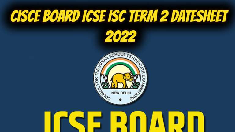 CISCE Board ICSE ISC Term 2 Datesheet 2022
